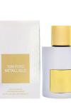 Tom Ford Metallique EDP 100ML  ARC JLT